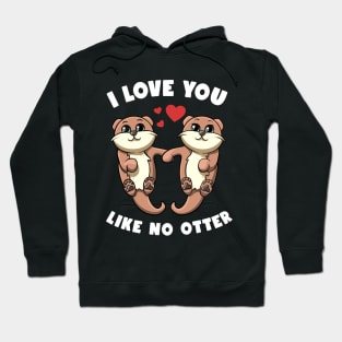 I Love You Like No Otter Holding Hands Kawai Sea Otters Puns Hoodie